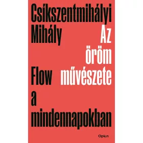AZ ÖRÖM MŰVÉSZETE - FLOW A MINDENNAPOKBAN