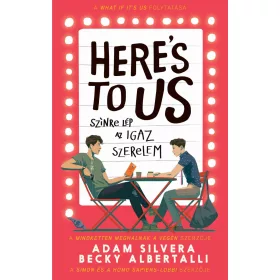 HERES TO US - SZÍNRE LÉP AZ IGAZ SZERELEM