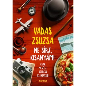 NE SÍRJ, KISANYÁM! - CSAK MESÉLJ, SZERESS ÉS NEVESS!
