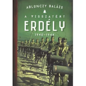 A VISSZATÉRT ERDÉLY 1940-1944 (4. KIADÁS) - FŰZÖTT