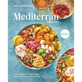   MEDITERRÁN KONYHA - 120 NAGYSZERŰ ÉS EGÉSZSÉGES RECEPT, AMI ÖRÖK KEDVENC LESZ