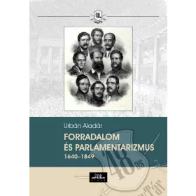 FORRADALOM ÉS PARLAMENTARIZMUS 1640 1849