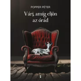 VÁRJ, AMÍG ELJÖN AZ ÓRÁD