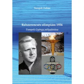 BALSZERENCSÉS OLIMPIÁM 1956 - TUMPEK GYÖRGY PÁLYAFUTÁSA