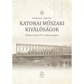   KATONAI MŰSZAKI KIVÁLÓSÁGOK - PADÁNYI JÓZSEF 65. SZÜLETÉSNAPJÁRA