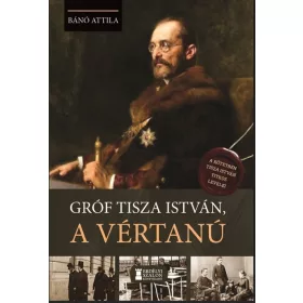 GRÓF TISZA ISTVÁN, A VÉRTANÚ