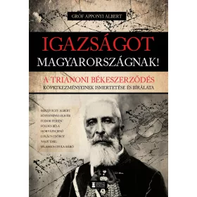   IGAZSÁGOT MAGYARORSZÁGNAK! - A TRIANONI BÉKESZERZŐDÉS ...
