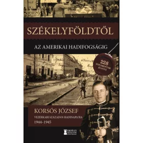 SZÉKELYFÖLDTŐL AZ AMERIKAI HADIFOGSÁGIG 1944-1945
