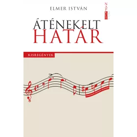ÁTÉNEKELT HATÁR - KISREGÉNYEK