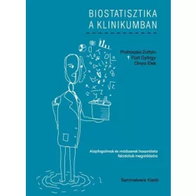   BIOSTATISZTIKA A KLINIKUMBAN - ALAPFOGALMAK ÉS MÓDSZEREK HASZNÁLATA FELADATOK ME