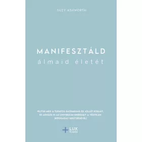 MANIFESZTÁLD ÁLMAID ÉLETÉT