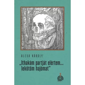 ITHAKÁM PARTJÁT ELÉRTEM... LEKÖTÖM HAJÓMAT