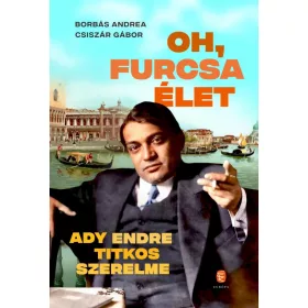 OH, FURCSA ÉLET - ADY ENDRE TITKOS SZERELME