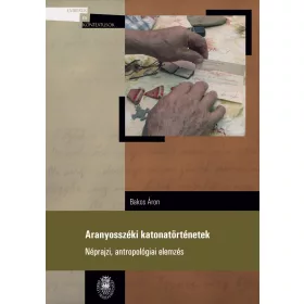   ARANYOSSZÉKI KATONATÖRTÉNETEK - NÉPRAJZI, ANTROPOLÓGIAI ELEMZÉS