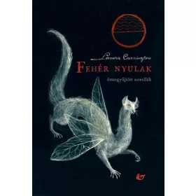 FEHÉR NYULAK - ÖSSZEGYŰJTÖTT NOVELLÁK