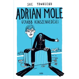ADRIAN MOLE ÚJABB KÍNSZENVEDÉSEI