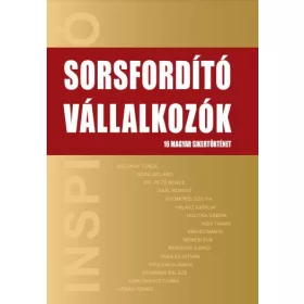 SORSFORDÍTÓ VÁLLALKOZÓK - 16 MAGYAR SIKERTÖRTÉNET