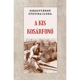 SEBESTYÉNNÉ STETINA ILONA: A KIS KOSÁRFONÓ