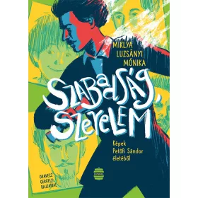 SZABADSÁG, SZERELEM - KÉPEK PETŐFI SÁNDOR ÉLETÉBŐL