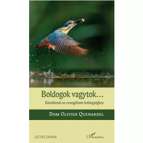   BOLDOGOK VAGYTOK... - KÖZELÍTÉSEK AZ EVANGÉLIUMI BOLDOGSÁGHOZ