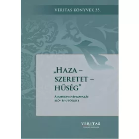  HAZA-SZERETET-HŰSÉG -  A SOPRONI NÉPSZAVAZÁS ELŐ- ÉS UTÓÉLETE