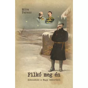 FILKÓ MEG ÉN - ELBESZÉLÉS A NAGY HÁBORÚBÓL