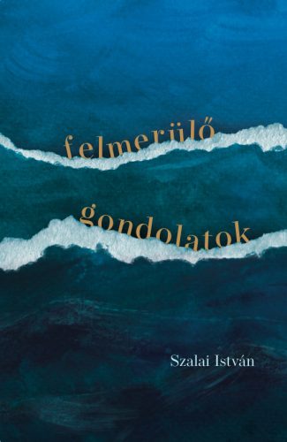 FELMERÜLŐ GONDOLATOK