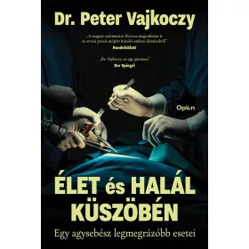   ÉLET ÉS HALÁL KÜSZÖBÉN - EGY AGYSEBÉSZ LEGMEGRÁZÓBB ESETEI
