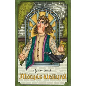ÚJ TÖRTÉNETEK MÁTYÁS KIRÁLYRÓL