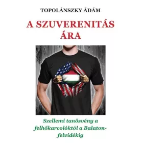   A SZUVERENITÁS ÁRA - SZELLEMI TANÖSVÉNY A FELHŐKARCOLÓKTÓL A BALATON-FELVIDÉKIG
