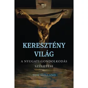 KERESZTÉNY VILÁG - A NYUGATI GONDOLKODÁS SZÜLETÉSE