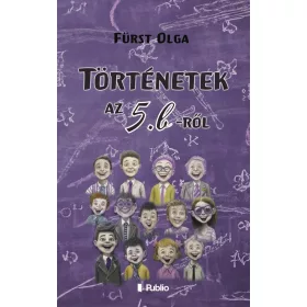 TÖRTÉNETEK AZ 5. B-RŐL