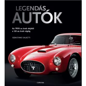   LEGENDÁS AUTÓK - AZ 1900-AS ÉVEK ELEJÉTŐL A 60-AS ÉVEK VÉGÉIG