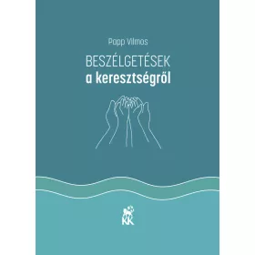 BESZÉLGETÉSEK A KERESZTSÉGRŐL