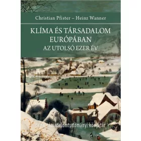 KLÍMA ÉS TÁRSADALOM EURÓPÁBAN. AZ UTOLSÓ EZER ÉV