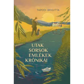 UTAK, SORSOK, EMLÉKEK KRÓNIKÁI