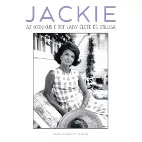 JACKIE  AZ IKONIKUS FIRST LADY ÉLETE ÉS STÍLUSA