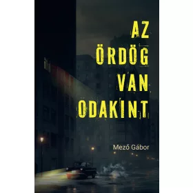 MEZŐ GÁBOR: AZ ÖRDÖG VAN ODAKINT