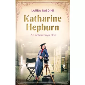KATHARINE HEPBURN  AZ ÖNTÖRVÉNYŰ DÍVA