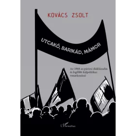   UTCAKŐ, BARIKÁD, MÁMOR - AZ 1968-AS PÁRIZSI DIÁKLÁZADÁS...