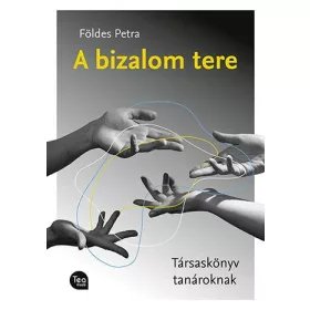 A BIZALOM TERE - TÁRSASKÖNYV TANÁROKNAK
