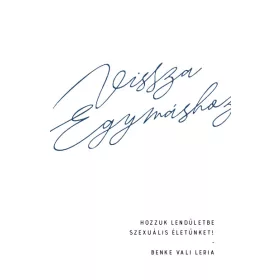   VISSZA EGYMÁSHOZ - HOZZUK LENDÜLETBE SZEXUÁLIS ÉLETÜNKET!