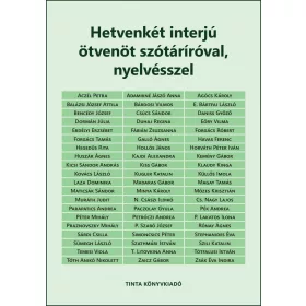 HETVENKÉT INTERJÚ ÖTVENÖT SZÓTÁRÍRÓVAL, NYELVÉSSZEL