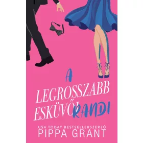 A LEGROSSZABB ESKÜVŐI RANDI