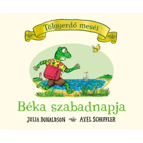   JULIA DONALDSON-AXEL SCHEFFLER: BÉKA SZABADNAPJA - TÖLGYERDŐ MESÉI