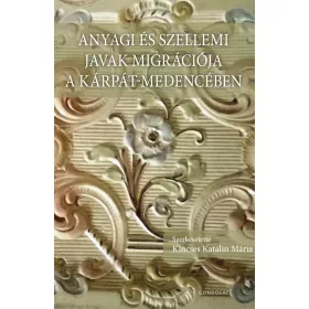 ANYAGI S SZELLEMI JAVAK MIGRÁCIÓJA A KÁRPÁT-MEDENCÉBEN