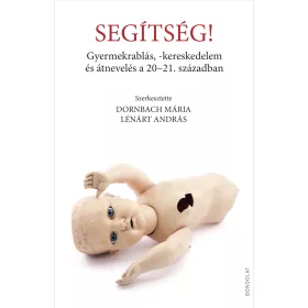   SEGÍTSÉG! - GYERMEKRABLÁS, KERESKEDELEM ÉS ÁTNEVELÉS A 20-21 SZÁZADBAN