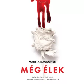   MÉG ÉLEK - KALEIDOSZKÓPSZERŰ KRIMI, AMIBEN SEMMI NEM AZ, AMINEK LÁTSZIK