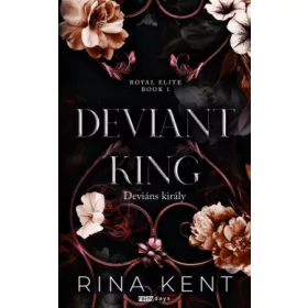   DEVIANT KING - DEVIÁNS KIRÁLY - ÉLNYOMOTT - ROYAL ELITE  BOOK 1