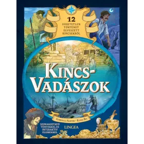   KINCSVADÁSZOK - 12 HIHETETLEN TÖRTÉNET ELVESZETT KINCSEKRŐL